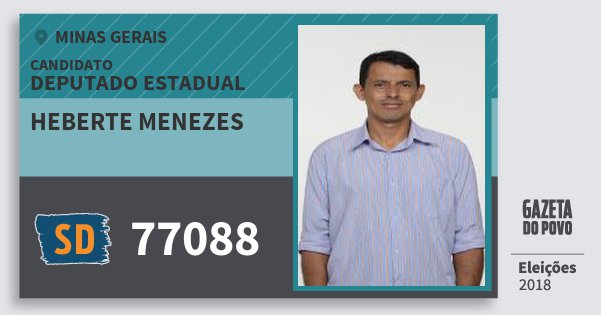 Santinho Heberte Menezes 77088 (SOLIDARIEDADE) Deputado Estadual | Minas Gerais | Eleições 2018 Santinho Heberte Menezes 77088 (SOLIDARIEDADE) Deputado Estadual | Minas Gerais | Eleições 2018