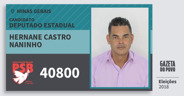 Santinho Hernane Castro Naninho 40800 (PSB) Deputado Estadual | Minas Gerais | Eleições 2018 Santinho Hernane Castro Naninho 40800 (PSB) Deputado Estadual | Minas Gerais | Eleições 2018
