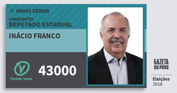 Santinho Inácio Franco 43000 (PV) Deputado Estadual | Minas Gerais | Eleições 2018 Santinho Inácio Franco 43000 (PV) Deputado Estadual | Minas Gerais | Eleições 2018