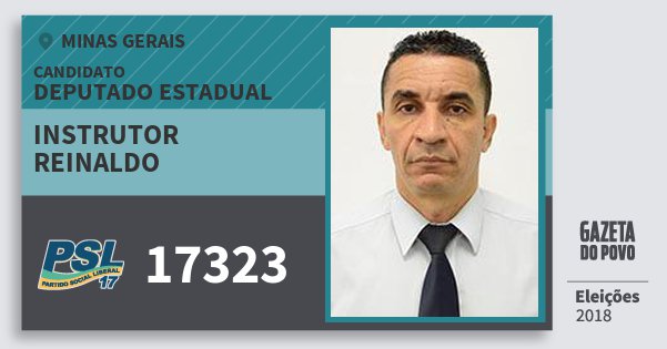 Santinho Instrutor Reinaldo 17323 (PSL) Deputado Estadual | Minas Gerais | Eleições 2018 Santinho Instrutor Reinaldo 17323 (PSL) Deputado Estadual | Minas Gerais | Eleições 2018