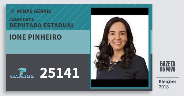 Santinho Ione Pinheiro 25141 (DEM) Deputada Estadual | Minas Gerais | Eleições 2018 Santinho Ione Pinheiro 25141 (DEM) Deputada Estadual | Minas Gerais | Eleições 2018