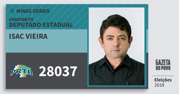 Santinho Isac Vieira 28037 (PRTB) Deputado Estadual | Minas Gerais | Eleições 2018 Santinho Isac Vieira 28037 (PRTB) Deputado Estadual | Minas Gerais | Eleições 2018