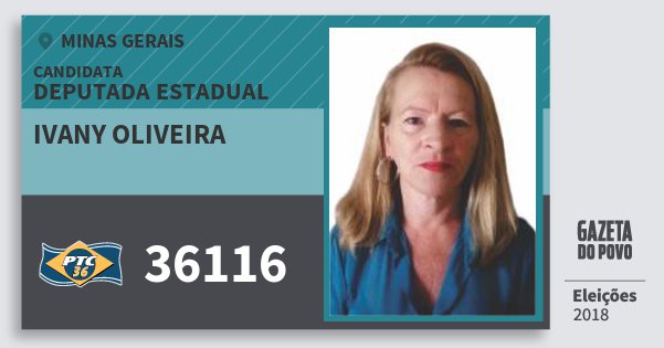 Santinho Ivany Oliveira 36116 (PTC) Deputada Estadual | Minas Gerais | Eleições 2018 Santinho Ivany Oliveira 36116 (PTC) Deputada Estadual | Minas Gerais | Eleições 2018