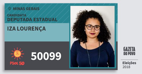 Santinho Iza Lourença 50099 (PSOL) Deputada Estadual | Minas Gerais | Eleições 2018 Santinho Iza Lourença 50099 (PSOL) Deputada Estadual | Minas Gerais | Eleições 2018