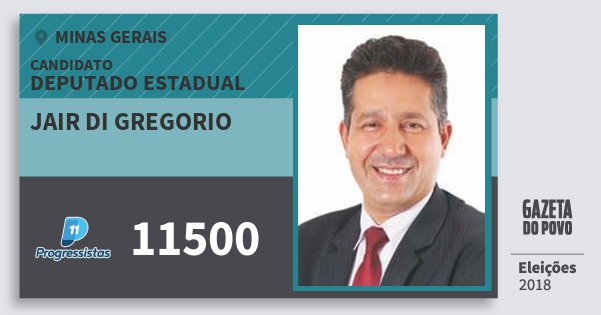 Santinho Jair di Gregorio 11500 (PP) Deputado Estadual | Minas Gerais | Eleições 2018 Santinho Jair di Gregorio 11500 (PP) Deputado Estadual | Minas Gerais | Eleições 2018