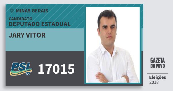 Santinho Jary Vitor 17015 (PSL) Deputado Estadual | Minas Gerais | Eleições 2018 Santinho Jary Vitor 17015 (PSL) Deputado Estadual | Minas Gerais | Eleições 2018