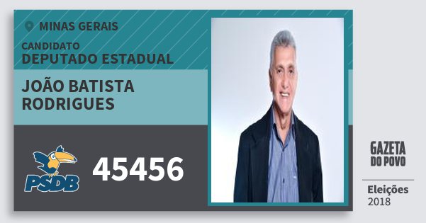 Santinho João Batista Rodrigues 45456 (PSDB) Deputado Estadual | Minas Gerais | Eleições 2018 Santinho João Batista Rodrigues 45456 (PSDB) Deputado Estadual | Minas Gerais | Eleições 2018