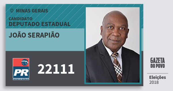 Santinho João Serapião 22111 (PR) Deputado Estadual | Minas Gerais | Eleições 2018 Santinho João Serapião 22111 (PR) Deputado Estadual | Minas Gerais | Eleições 2018