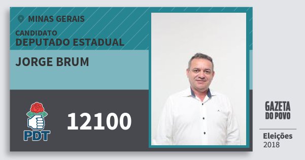 Santinho Jorge Brum 12100 (PDT) Deputado Estadual | Minas Gerais | Eleições 2018 Santinho Jorge Brum 12100 (PDT) Deputado Estadual | Minas Gerais | Eleições 2018