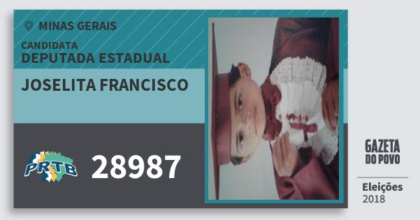 Santinho Joselita Francisco 28987 (PRTB) Deputada Estadual | Minas Gerais | Eleições 2018 Santinho Joselita Francisco 28987 (PRTB) Deputada Estadual | Minas Gerais | Eleições 2018