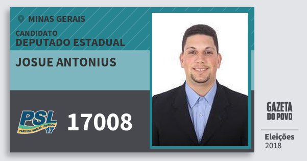 Santinho Josue Antonius 17008 (PSL) Deputado Estadual | Minas Gerais | Eleições 2018 Santinho Josue Antonius 17008 (PSL) Deputado Estadual | Minas Gerais | Eleições 2018