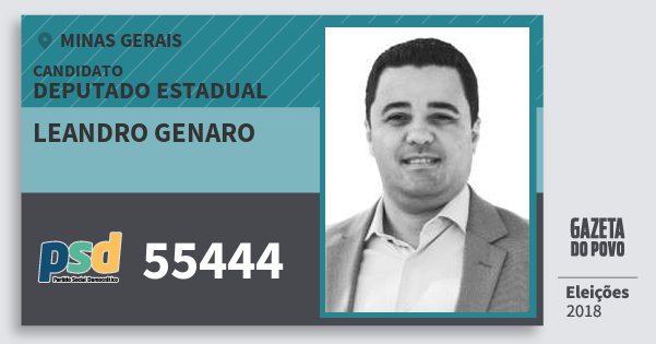 Santinho Leandro Genaro 55444 (PSD) Deputado Estadual | Minas Gerais | Eleições 2018 Santinho Leandro Genaro 55444 (PSD) Deputado Estadual | Minas Gerais | Eleições 2018
