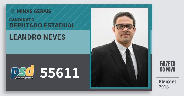 Santinho Leandro Neves 55611 (PSD) Deputado Estadual | Minas Gerais | Eleições 2018 Santinho Leandro Neves 55611 (PSD) Deputado Estadual | Minas Gerais | Eleições 2018