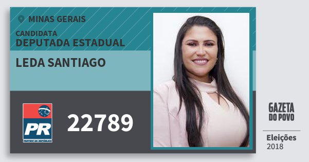 Santinho Leda Santiago 22789 (PR) Deputada Estadual | Minas Gerais | Eleições 2018 Santinho Leda Santiago 22789 (PR) Deputada Estadual | Minas Gerais | Eleições 2018
