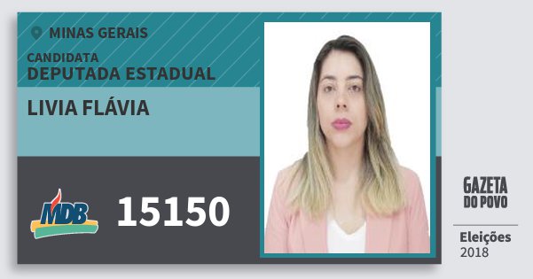 Santinho Livia Flávia 15150 (MDB) Deputada Estadual | Minas Gerais | Eleições 2018 Santinho Livia Flávia 15150 (MDB) Deputada Estadual | Minas Gerais | Eleições 2018