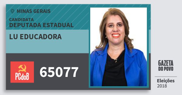 Santinho Lu Educadora 65077 (PC do B) Deputada Estadual | Minas Gerais | Eleições 2018 Santinho Lu Educadora 65077 (PC do B) Deputada Estadual | Minas Gerais | Eleições 2018