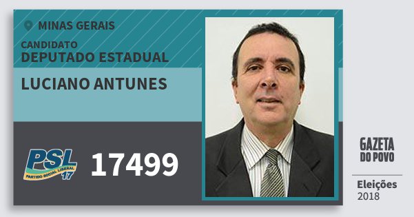 Santinho Luciano Antunes 17499 (PSL) Deputado Estadual | Minas Gerais | Eleições 2018 Santinho Luciano Antunes 17499 (PSL) Deputado Estadual | Minas Gerais | Eleições 2018