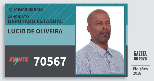 Santinho Lucio de Oliveira 70567 (AVANTE) Deputado Estadual | Minas Gerais | Eleições 2018 Santinho Lucio de Oliveira 70567 (AVANTE) Deputado Estadual | Minas Gerais | Eleições 2018