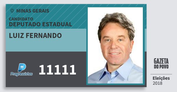 Santinho Luiz Fernando 11111 (PP) Deputado Estadual | Minas Gerais | Eleições 2018 Santinho Luiz Fernando 11111 (PP) Deputado Estadual | Minas Gerais | Eleições 2018