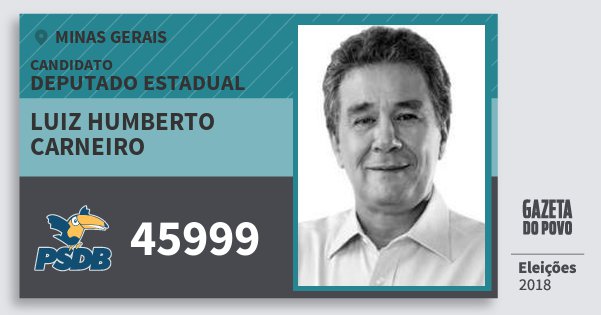 Santinho Luiz Humberto Carneiro 45999 (PSDB) Deputado Estadual | Minas Gerais | Eleições 2018 Santinho Luiz Humberto Carneiro 45999 (PSDB) Deputado Estadual | Minas Gerais | Eleições 2018