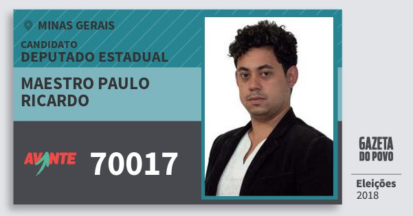 Santinho Maestro Paulo Ricardo 70017 (AVANTE) Deputado Estadual | Minas Gerais | Eleições 2018 Santinho Maestro Paulo Ricardo 70017 (AVANTE) Deputado Estadual | Minas Gerais | Eleições 2018