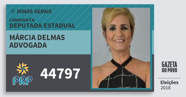 Santinho Márcia Delmas Advogada 44797 (PRP) Deputada Estadual | Minas Gerais | Eleições 2018 Santinho Márcia Delmas Advogada 44797 (PRP) Deputada Estadual | Minas Gerais | Eleições 2018