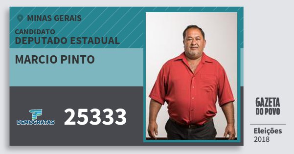 Santinho Marcio Pinto 25333 (DEM) Deputado Estadual | Minas Gerais | Eleições 2018 Santinho Marcio Pinto 25333 (DEM) Deputado Estadual | Minas Gerais | Eleições 2018