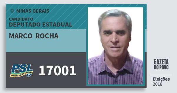 Santinho Marco Rocha 17001 (PSL) Deputado Estadual | Minas Gerais | Eleições 2018 Santinho Marco Rocha 17001 (PSL) Deputado Estadual | Minas Gerais | Eleições 2018