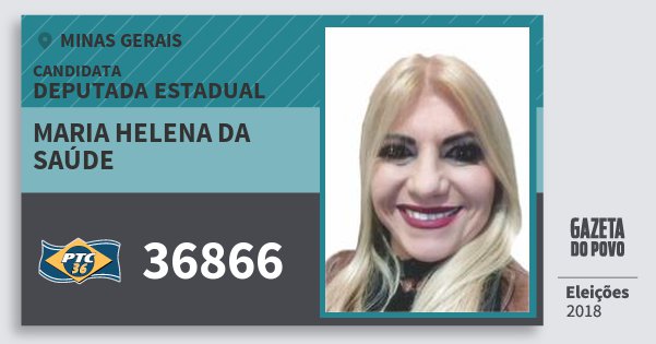 Santinho Maria Helena da Saúde 36866 (PTC) Deputada Estadual | Minas Gerais | Eleições 2018 Santinho Maria Helena da Saúde 36866 (PTC) Deputada Estadual | Minas Gerais | Eleições 2018