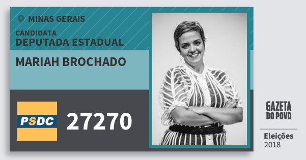 Santinho Mariah Brochado 27270 (DC) Deputada Estadual | Minas Gerais | Eleições 2018 Santinho Mariah Brochado 27270 (DC) Deputada Estadual | Minas Gerais | Eleições 2018