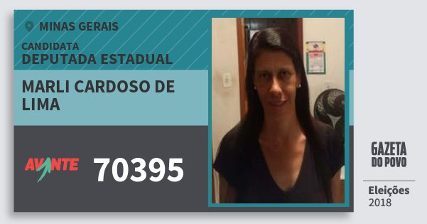 Santinho Marli Cardoso de Lima 70395 (AVANTE) Deputada Estadual | Minas Gerais | Eleições 2018 Santinho Marli Cardoso de Lima 70395 (AVANTE) Deputada Estadual | Minas Gerais | Eleições 2018