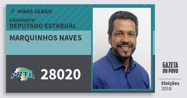 Santinho Marquinhos Naves 28020 (PRTB) Deputado Estadual | Minas Gerais | Eleições 2018 Santinho Marquinhos Naves 28020 (PRTB) Deputado Estadual | Minas Gerais | Eleições 2018