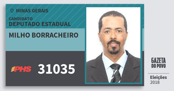 Santinho Milho Borracheiro 31035 (PHS) Deputado Estadual | Minas Gerais | Eleições 2018 Santinho Milho Borracheiro 31035 (PHS) Deputado Estadual | Minas Gerais | Eleições 2018