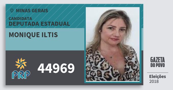 Santinho Monique Iltis 44969 (PRP) Deputada Estadual | Minas Gerais | Eleições 2018 Santinho Monique Iltis 44969 (PRP) Deputada Estadual | Minas Gerais | Eleições 2018