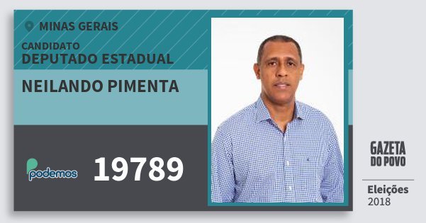 Santinho Neilando Pimenta 19789 (PODE) Deputado Estadual | Minas Gerais | Eleições 2018 Santinho Neilando Pimenta 19789 (PODE) Deputado Estadual | Minas Gerais | Eleições 2018