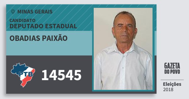 Santinho Obadias Paixão 14545 (PTB) Deputado Estadual | Minas Gerais | Eleições 2018 Santinho Obadias Paixão 14545 (PTB) Deputado Estadual | Minas Gerais | Eleições 2018