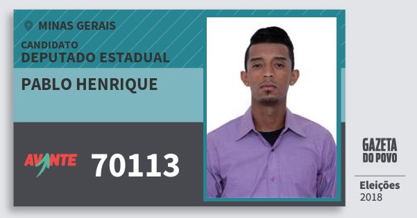 Santinho Pablo Henrique 70113 (AVANTE) Deputado Estadual | Minas Gerais | Eleições 2018 Santinho Pablo Henrique 70113 (AVANTE) Deputado Estadual | Minas Gerais | Eleições 2018