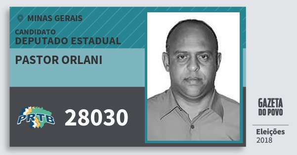 Santinho Pastor Orlani 28030 (PRTB) Deputado Estadual | Minas Gerais | Eleições 2018 Santinho Pastor Orlani 28030 (PRTB) Deputado Estadual | Minas Gerais | Eleições 2018