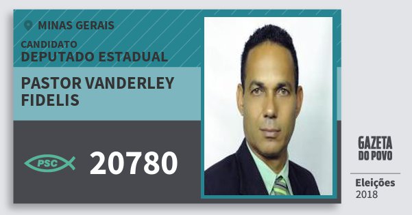 Santinho Pastor Vanderley Fidelis 20780 (PSC) Deputado Estadual | Minas Gerais | Eleições 2018 Santinho Pastor Vanderley Fidelis 20780 (PSC) Deputado Estadual | Minas Gerais | Eleições 2018