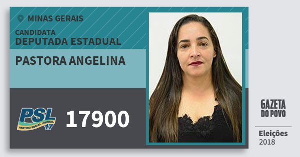Santinho Pastora Angelina 17900 (PSL) Deputada Estadual | Minas Gerais | Eleições 2018 Santinho Pastora Angelina 17900 (PSL) Deputada Estadual | Minas Gerais | Eleições 2018