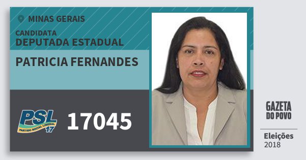 Santinho Patricia Fernandes 17045 (PSL) Deputada Estadual | Minas Gerais | Eleições 2018 Santinho Patricia Fernandes 17045 (PSL) Deputada Estadual | Minas Gerais | Eleições 2018