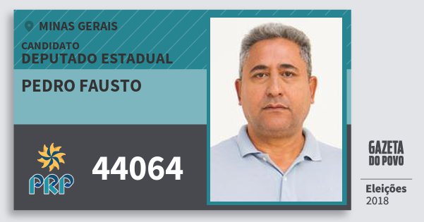 Santinho Pedro Fausto 44064 (PRP) Deputado Estadual | Minas Gerais | Eleições 2018 Santinho Pedro Fausto 44064 (PRP) Deputado Estadual | Minas Gerais | Eleições 2018