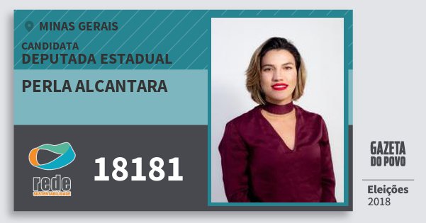 Santinho Perla Alcantara 18181 (REDE) Deputada Estadual | Minas Gerais | Eleições 2018 Santinho Perla Alcantara 18181 (REDE) Deputada Estadual | Minas Gerais | Eleições 2018