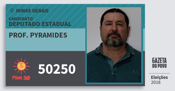 Santinho Prof. Pyramides 50250 (PSOL) Deputado Estadual | Minas Gerais | Eleições 2018 Santinho Prof. Pyramides 50250 (PSOL) Deputado Estadual | Minas Gerais | Eleições 2018