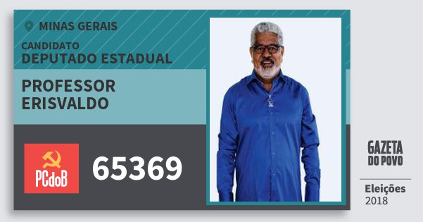 Santinho Professor Erisvaldo 65369 (PC do B) Deputado Estadual | Minas Gerais | Eleições 2018 Santinho Professor Erisvaldo 65369 (PC do B) Deputado Estadual | Minas Gerais | Eleições 2018