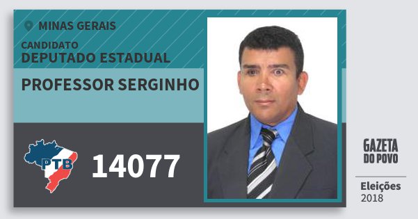 Santinho Professor Serginho 14077 (PTB) Deputado Estadual | Minas Gerais | Eleições 2018 Santinho Professor Serginho 14077 (PTB) Deputado Estadual | Minas Gerais | Eleições 2018