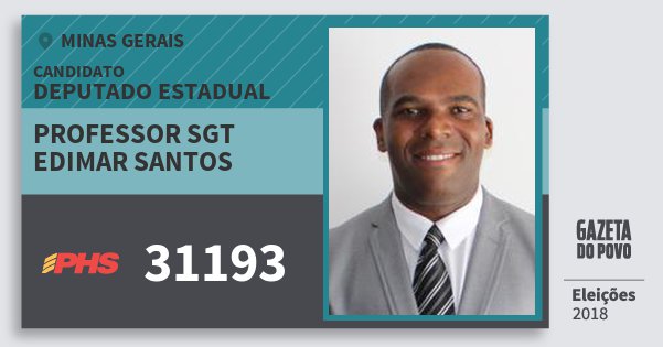 Santinho Professor Sgt Edimar Santos 31193 (PHS) Deputado Estadual | Minas Gerais | Eleições 2018 Santinho Professor Sgt Edimar Santos 31193 (PHS) Deputado Estadual | Minas Gerais | Eleições 2018