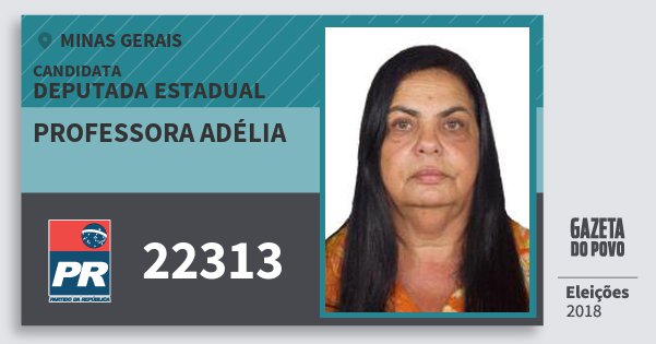 Santinho Professora Adélia 22313 (PR) Deputada Estadual | Minas Gerais | Eleições 2018 Santinho Professora Adélia 22313 (PR) Deputada Estadual | Minas Gerais | Eleições 2018