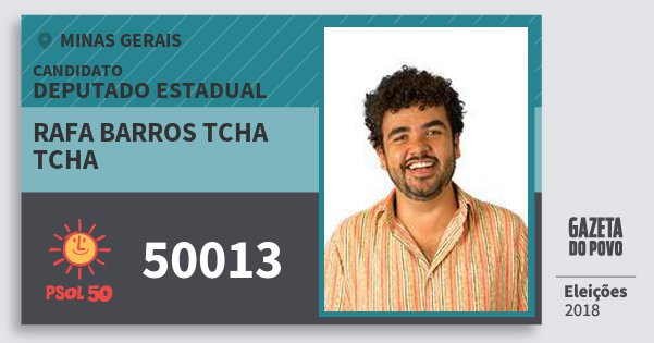 Santinho Rafa Barros Tcha Tcha 50013 (PSOL) Deputado Estadual | Minas Gerais | Eleições 2018 Santinho Rafa Barros Tcha Tcha 50013 (PSOL) Deputado Estadual | Minas Gerais | Eleições 2018