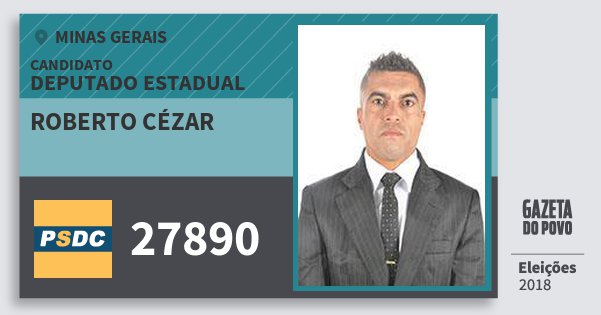 Santinho Roberto Cézar 27890 (DC) Deputado Estadual | Minas Gerais | Eleições 2018 Santinho Roberto Cézar 27890 (DC) Deputado Estadual | Minas Gerais | Eleições 2018